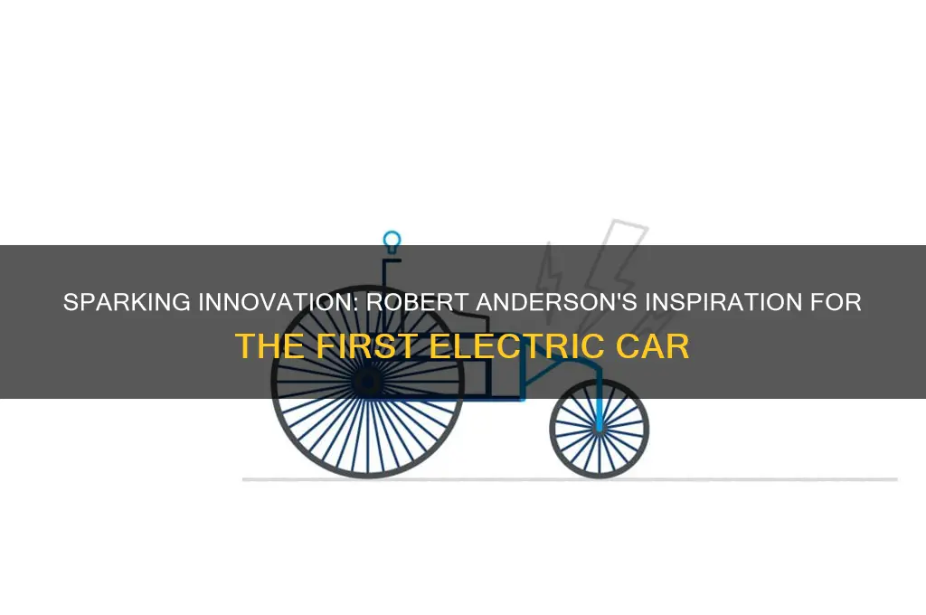 what inspired robert anderson to build the first electric car