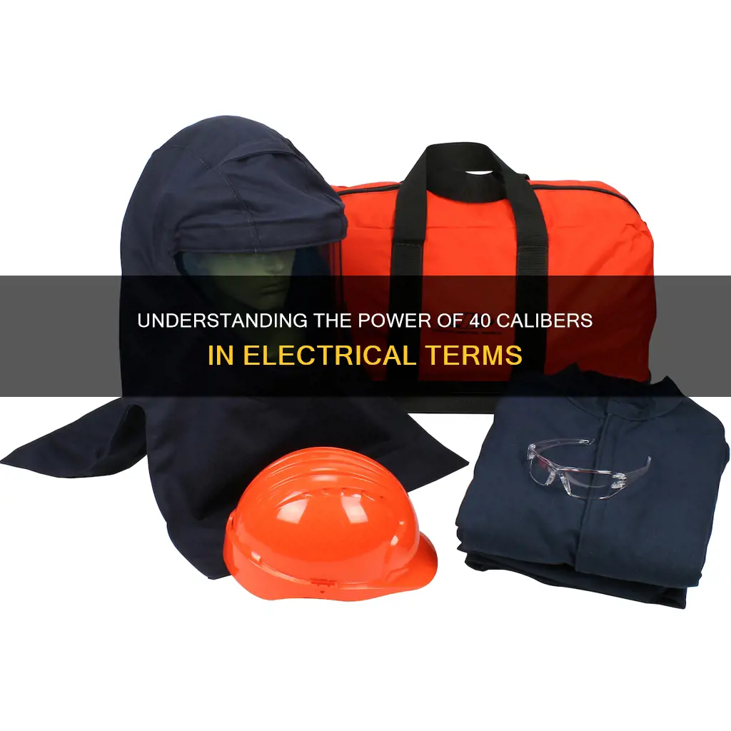 what is 40 cal in electrical parlance
