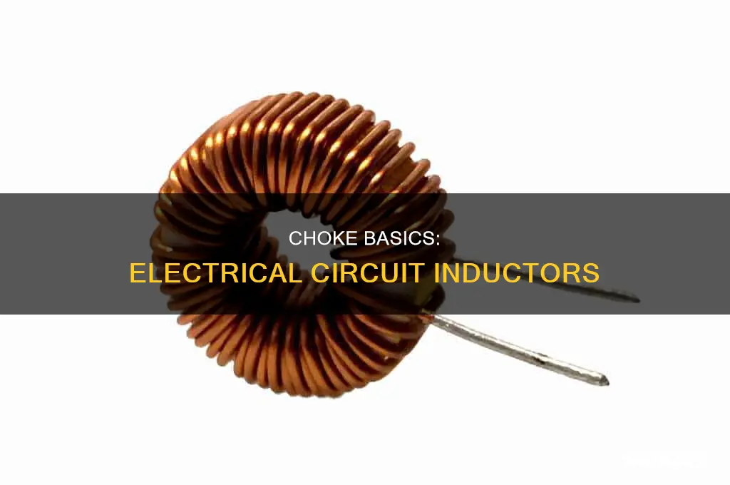 what is a choke in electrical circuits