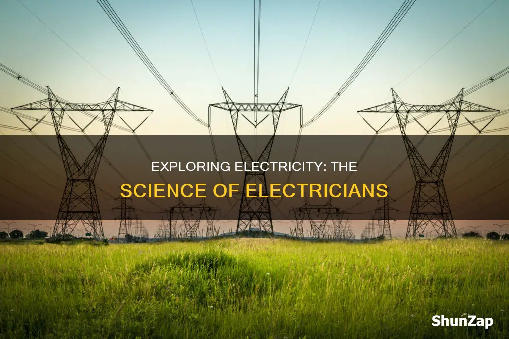 what is a science who studies electricity