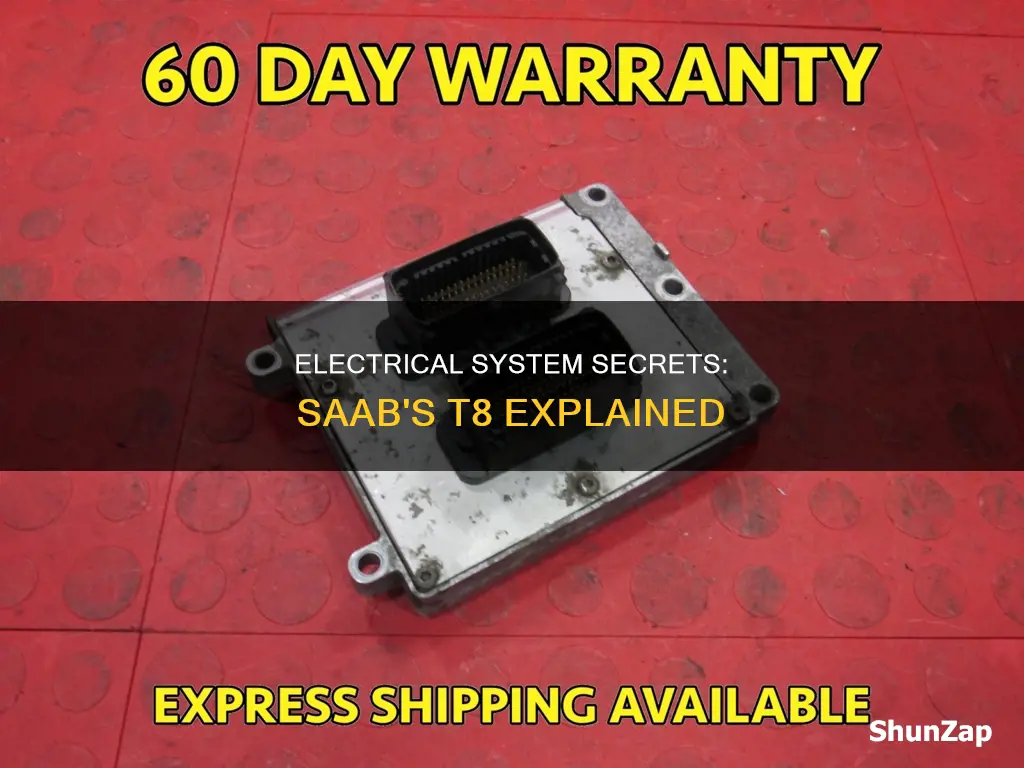 what is a t8 electrical system saab