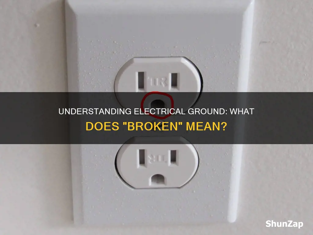 what is an electrical ground broken mean