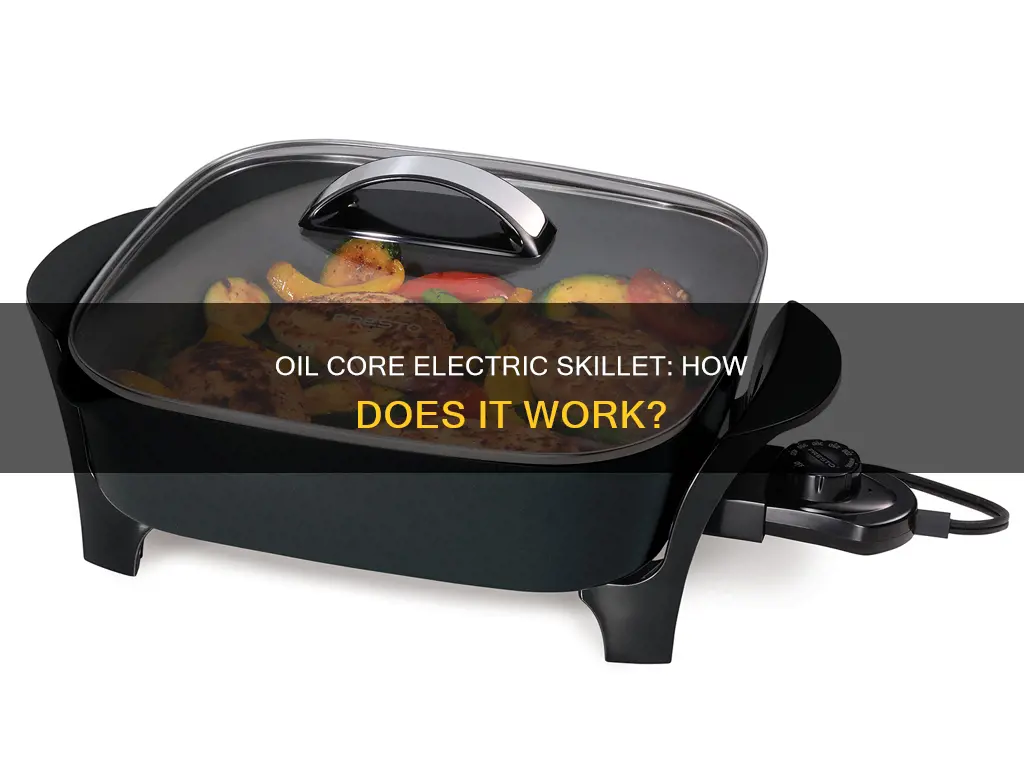 what is an oil core electric skillet