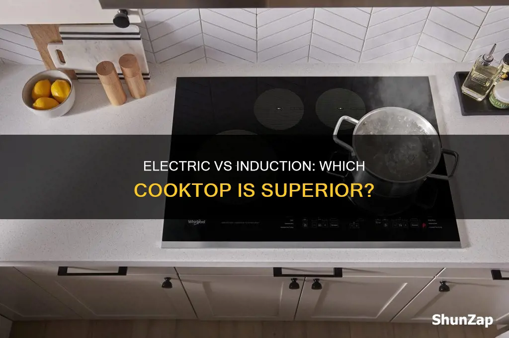 what is better electric or induction cooktop