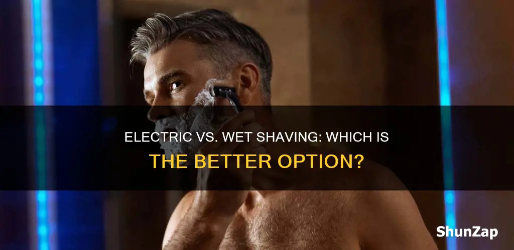 what is better electric or wet shaving