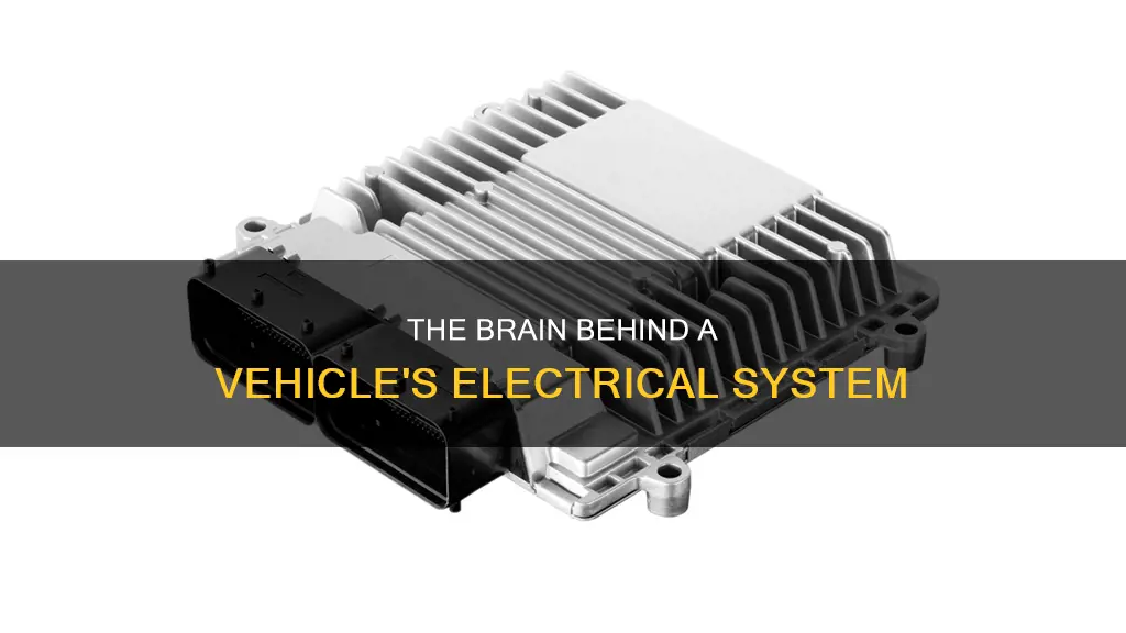 what is brain of a vehicle electrical system called