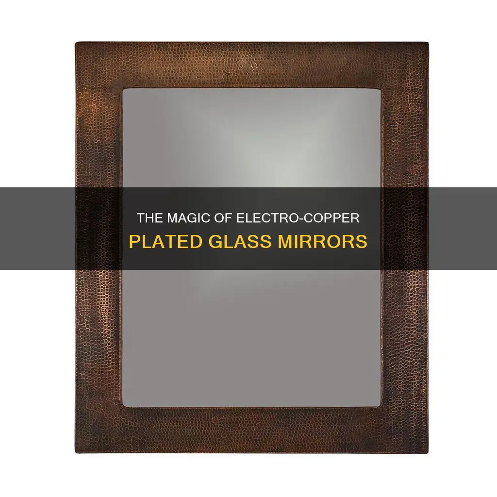 what is electro-copper plated glass mirrors