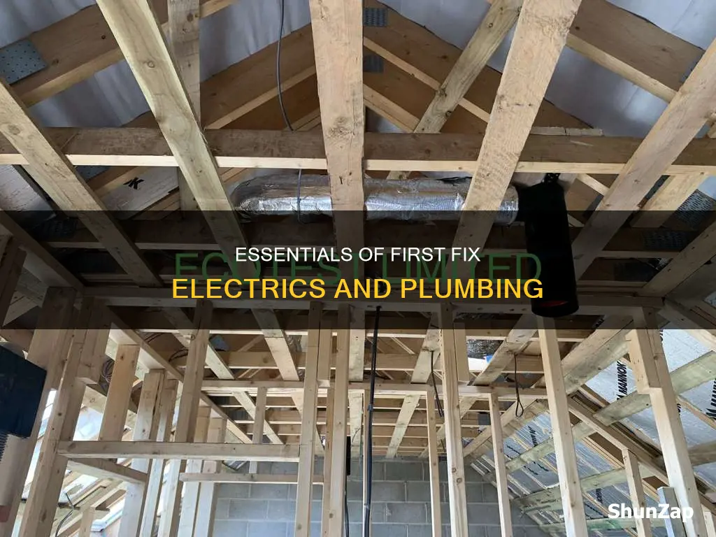 what is first fix electrics and plumbing