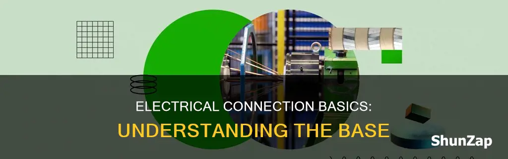 what is meant by base electrical connection