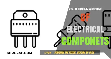 Electrical Components: Physical Connections and Their Importance