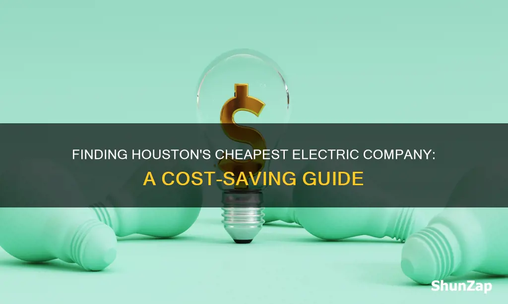 what is the cheapest electric company in houston