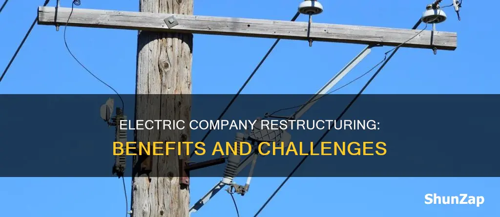 what is the electric company restructuring and whu
