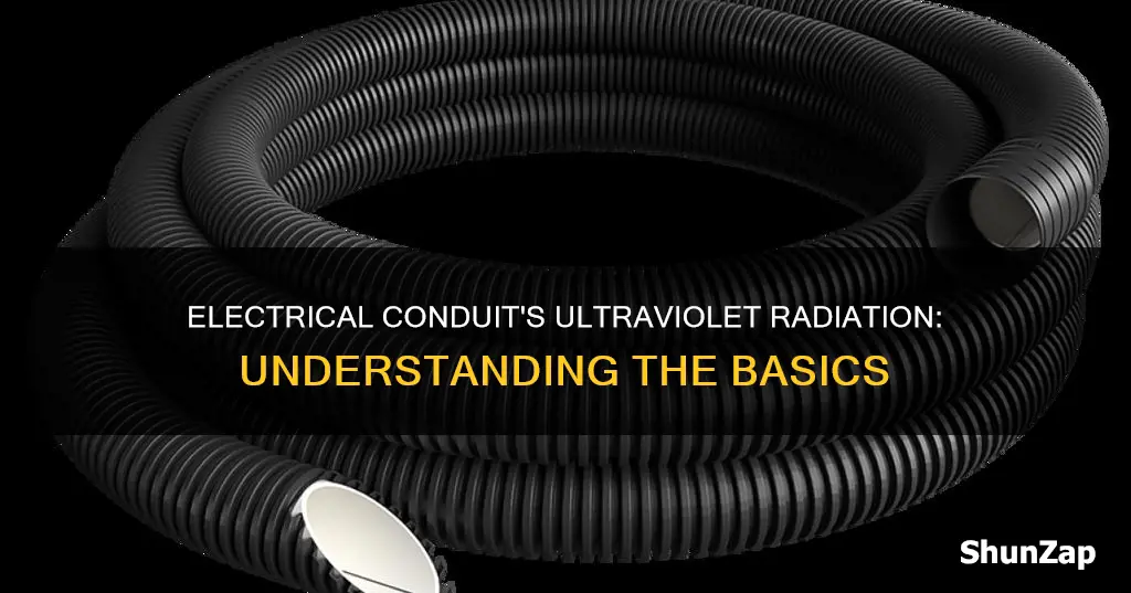 what is ultraviolet radiation in electrical conduit