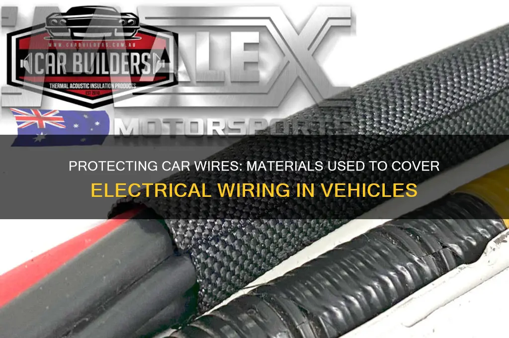 what is used to cover electrical wires in cars