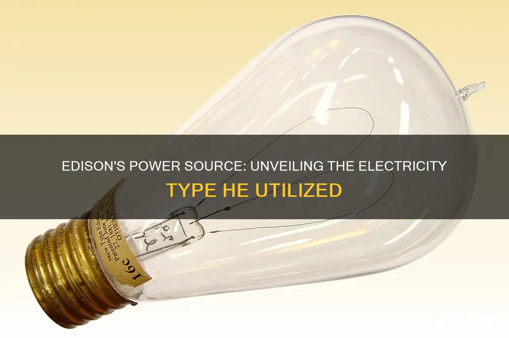 what kind of electricity did edison use