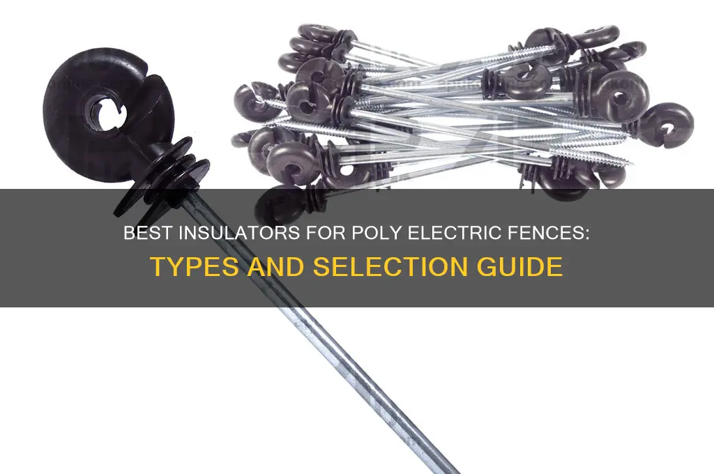 what kind of insulators to use with poly electric fence