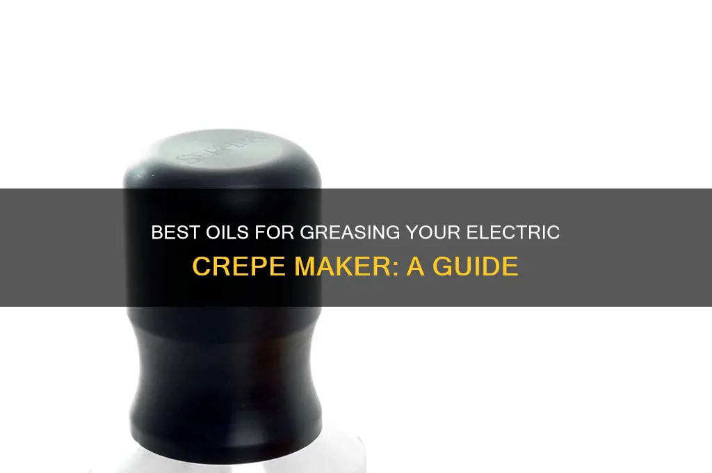 what kind of oil used to grease electric crepe machine