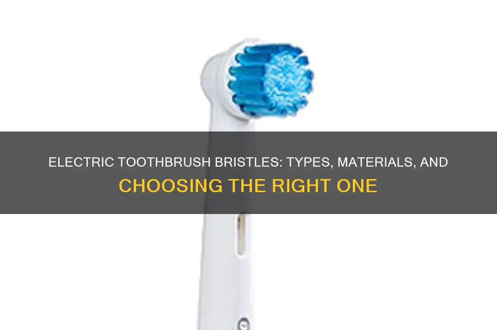 what kinda bristles do electric toothbrushes use