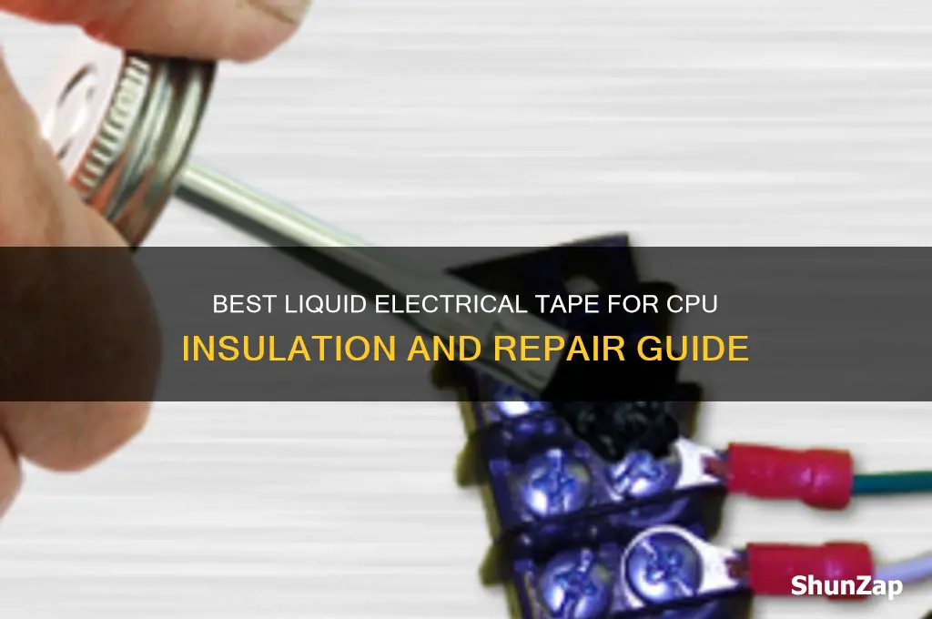 what liquid electrical tape to use on a cpu