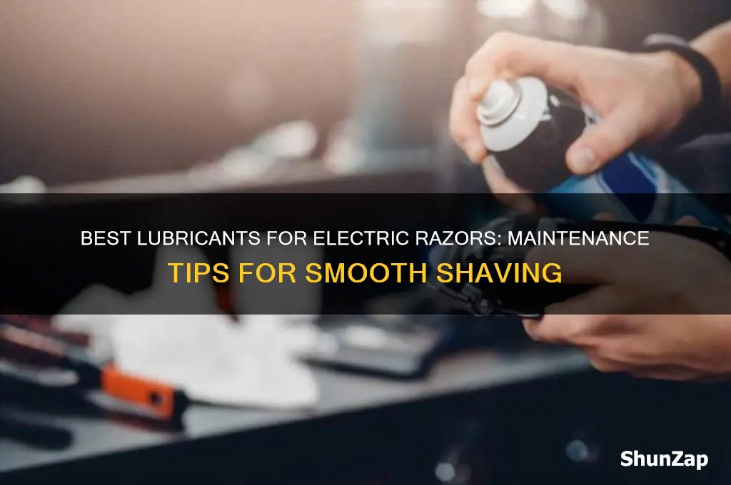 what lubricant to use for electric razors
