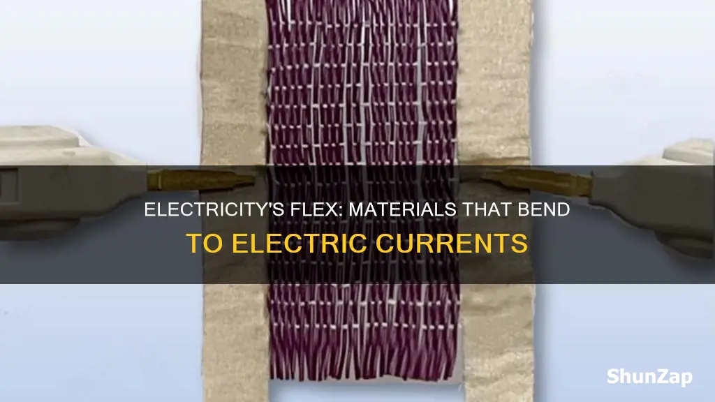 what materials flex when introduced to electricity