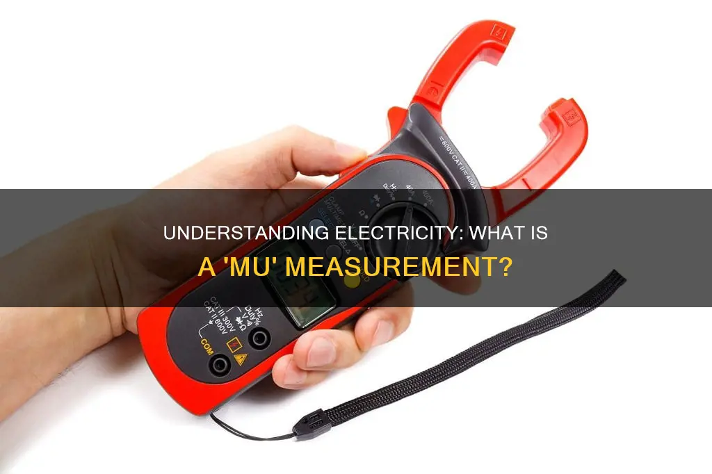 what measurement is mu forr in electricity