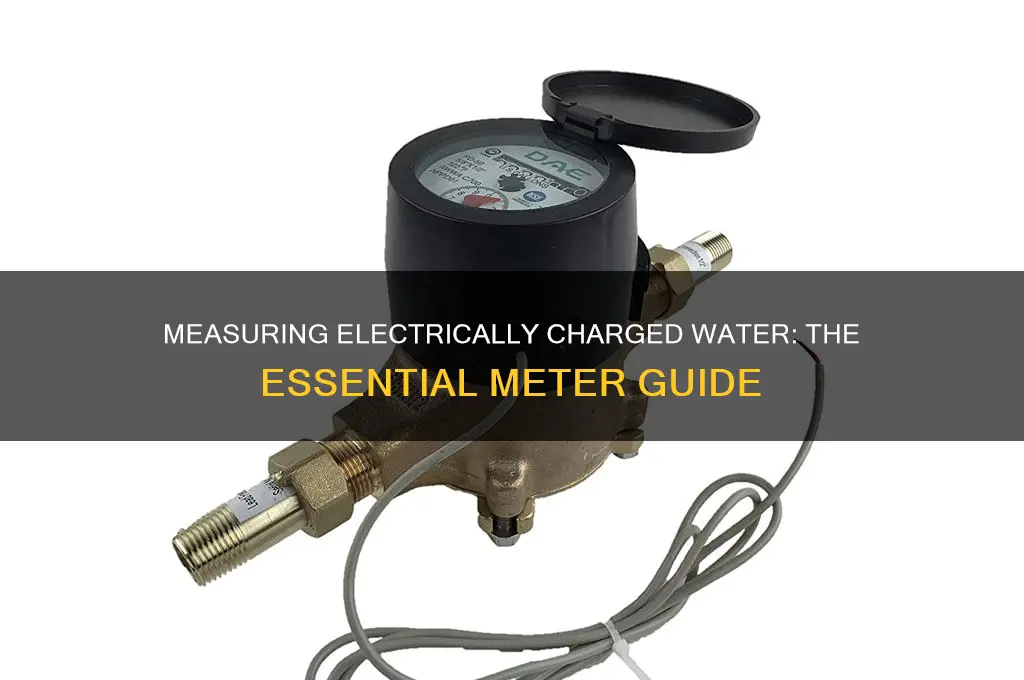 what meter is used for electrically charged water