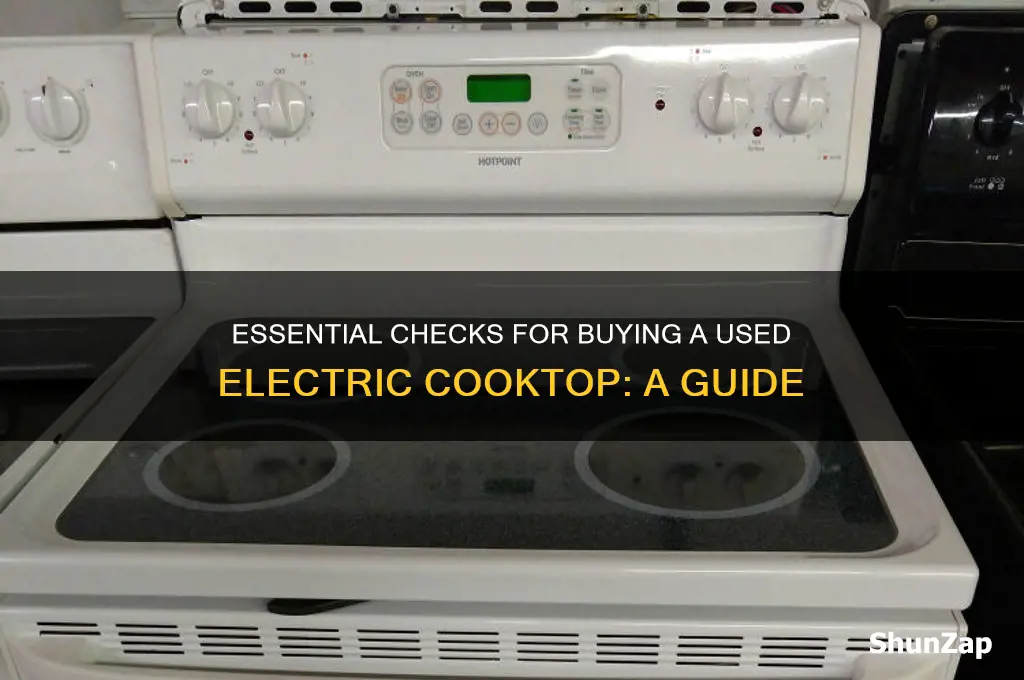 what needs to be checked on used electric cooktop