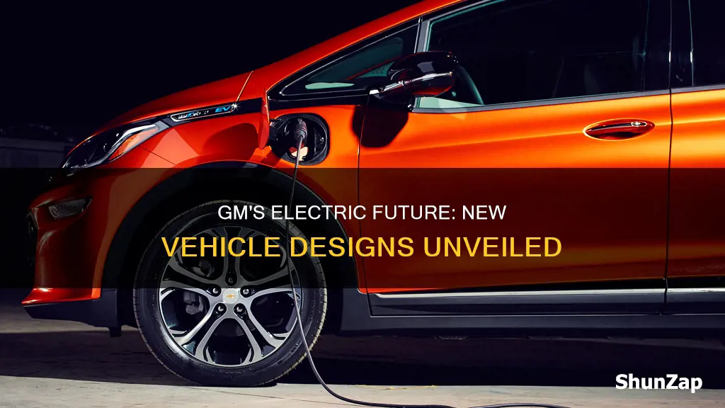 what new electric vehicles is gm designing
