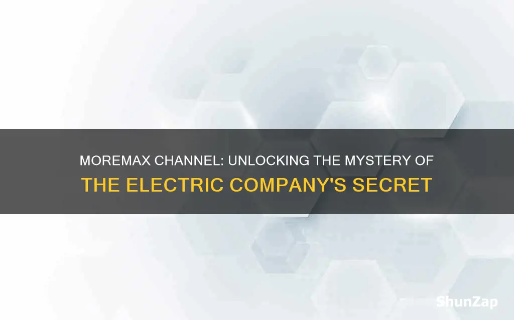 what number channel is moremax on electric company