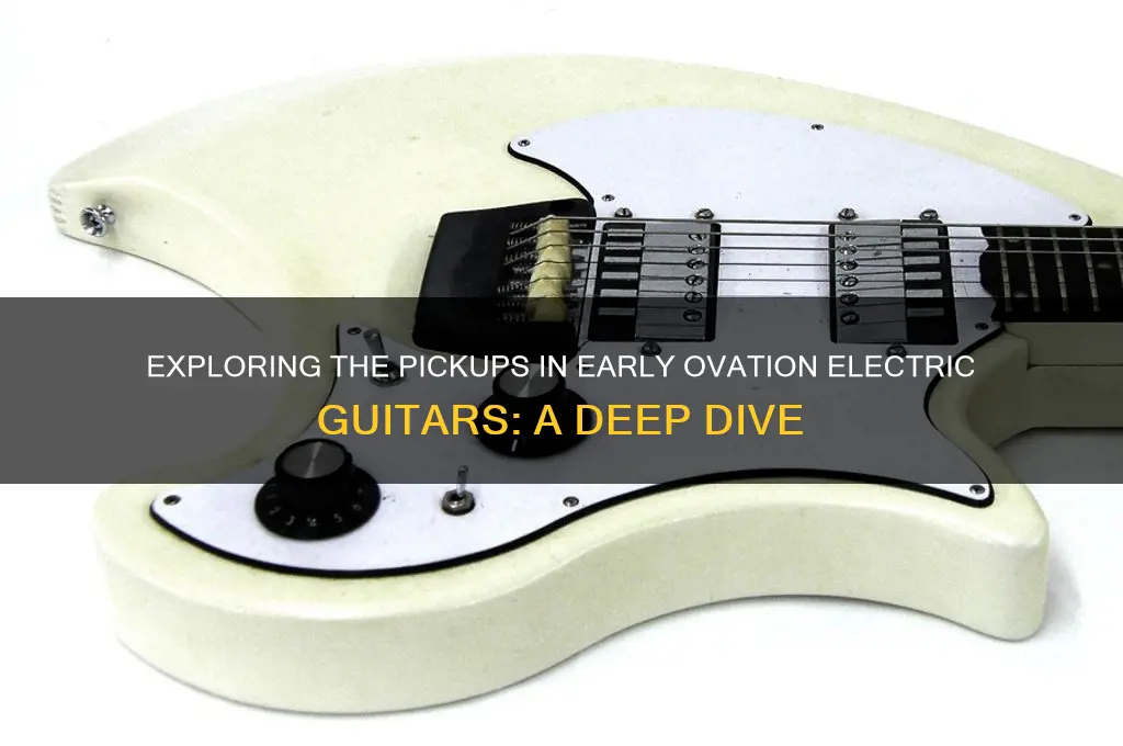 what pickups were used in early ovation electrics
