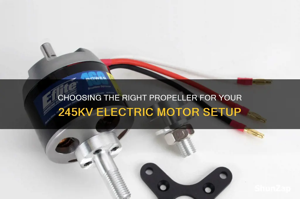 what propeller to use with a 245kv electric motor