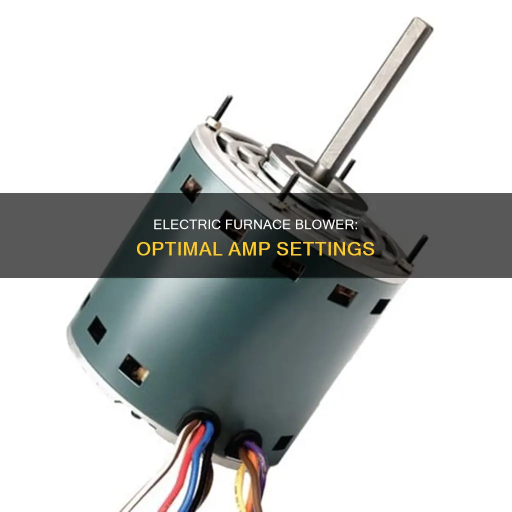 what should electric furnace blower amp at