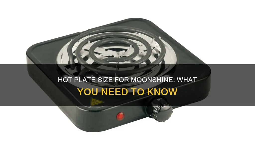 what size electric hot plate for moonshine