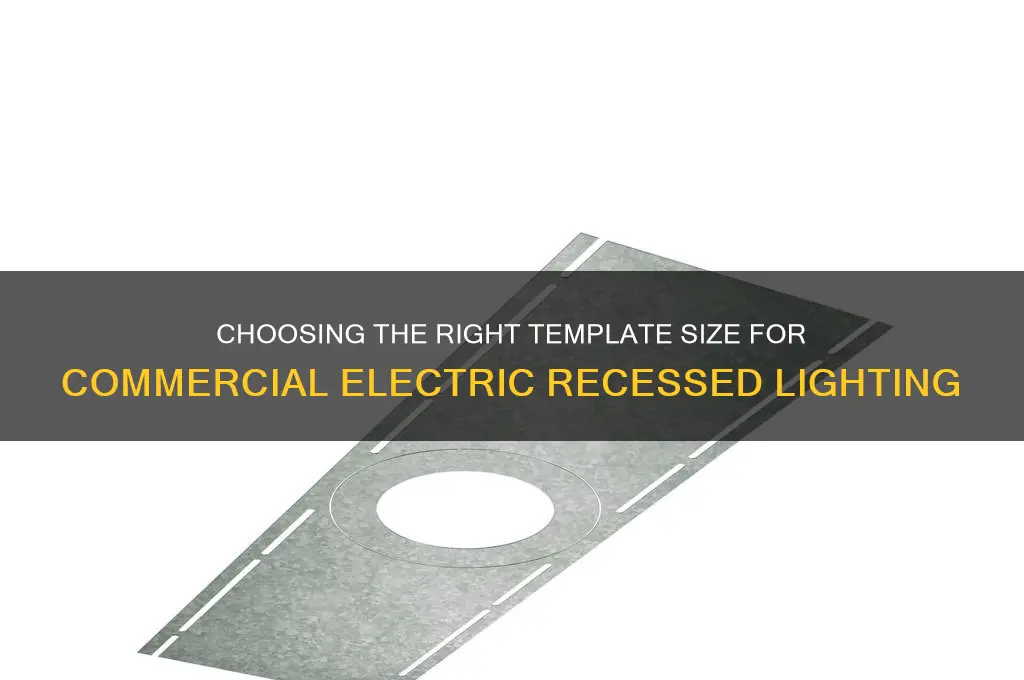 what size template is used for commercial electric recessed lights