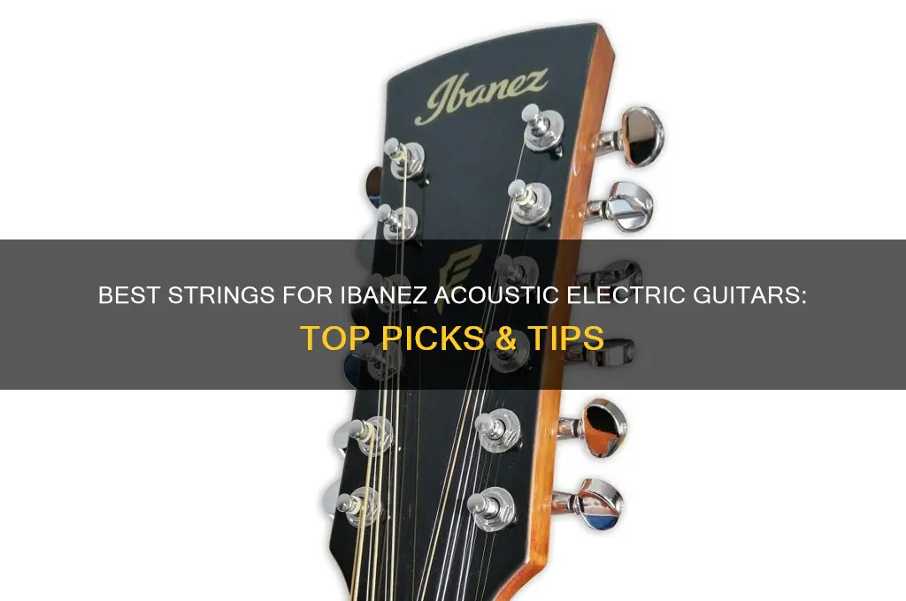 what strings to use on ibanez acoustic electric guitar