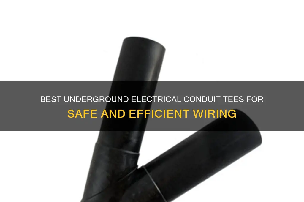 what tee can be used underground electrical conduit