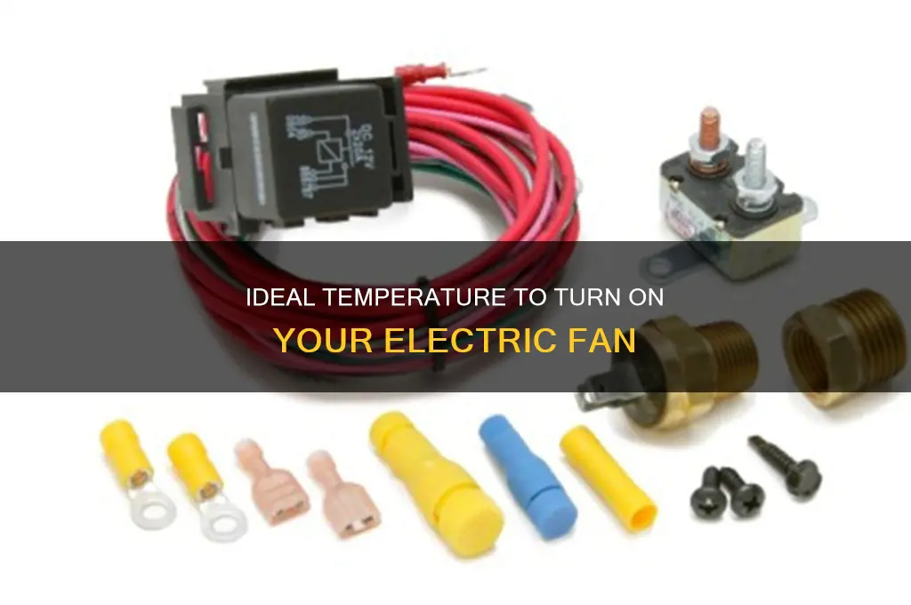 what temp should electric fan turn on