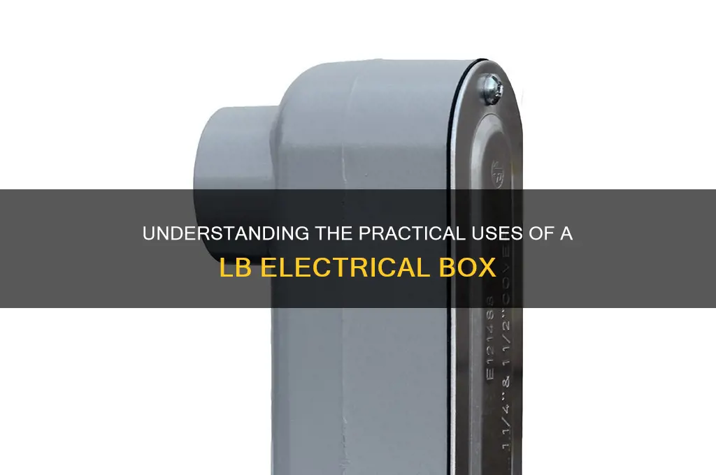 what the use of a lb electrical box
