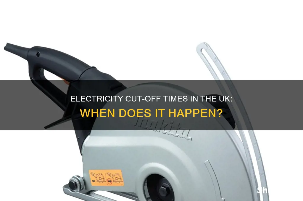 what time does electric cut off uk
