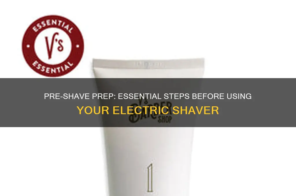 what to do prior to using electric shaver