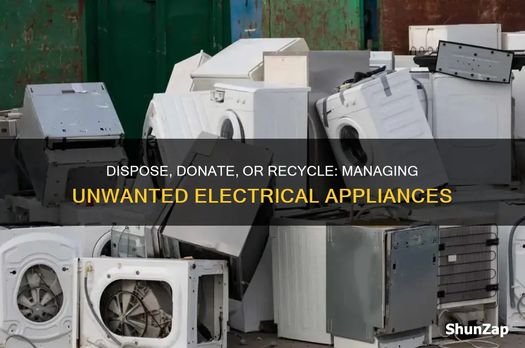 what to do with unwanted electrical appliances