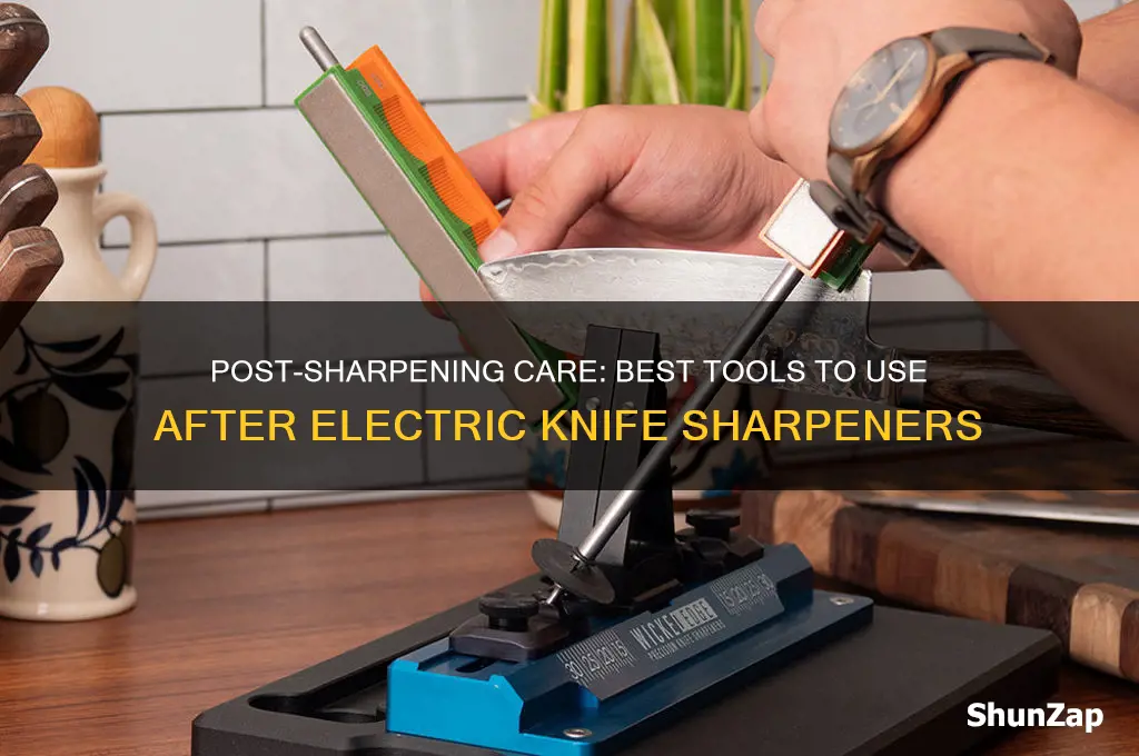 what to use after an electric knife sharpener