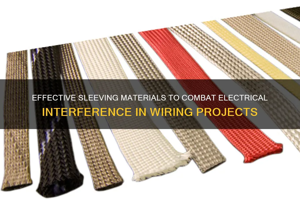 what to use for sleeving on electrical interferance