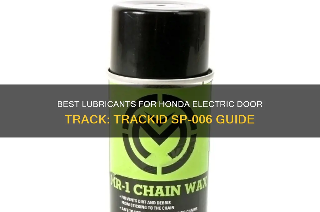 what to use on a honda electric door trackid sp-006