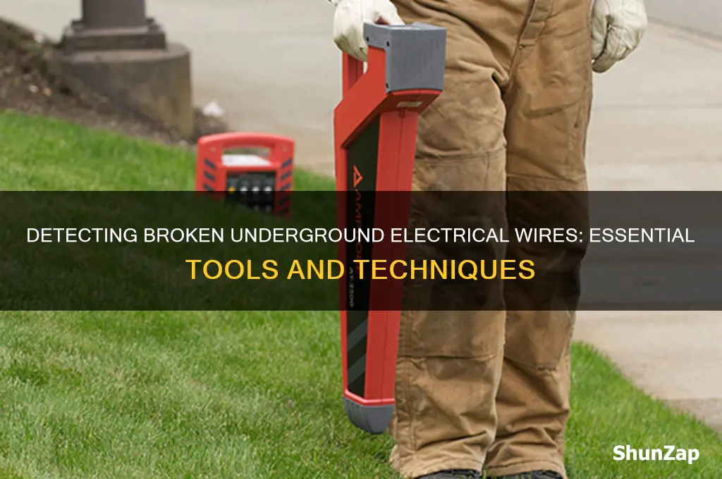 what to use to check for broken underground electrical wire