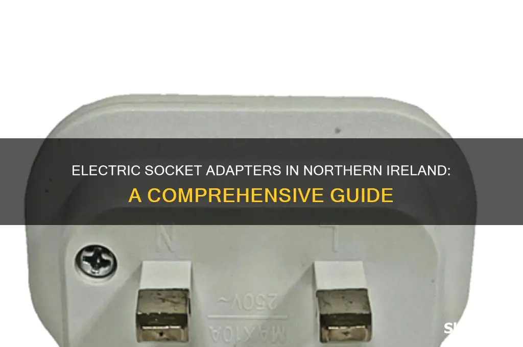 what type of electric socket adapter does northern ireland use
