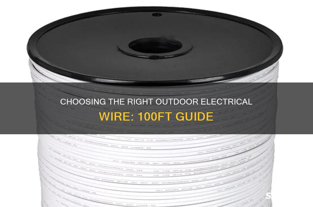what type of electrical wire for outdoor use 100fte