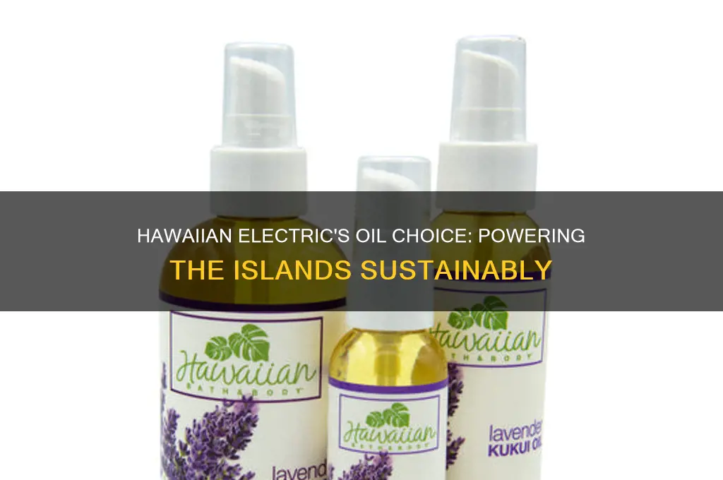what type of oil does hawaiian electric use