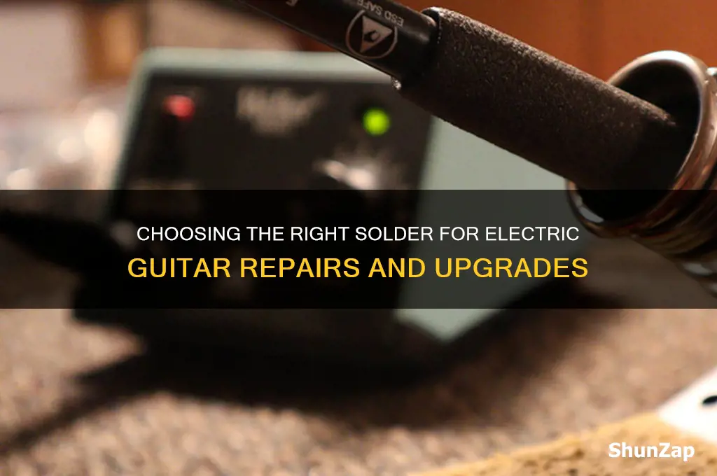 what type of solder to use on electric guitar